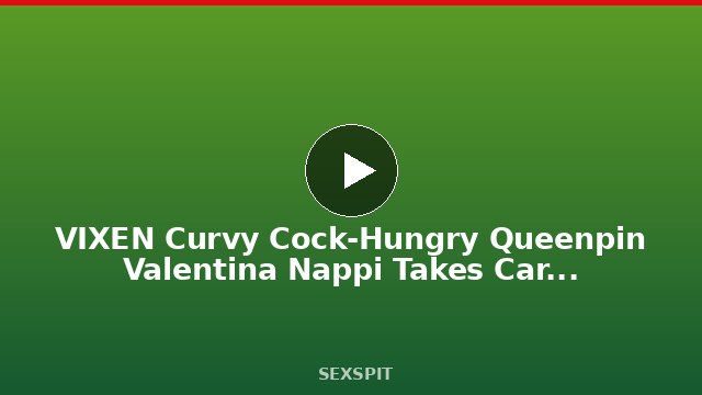 VIXEN Curvy Cock-Hungry Queenpin Valentina Nappi Takes Care Of Busines 12 min