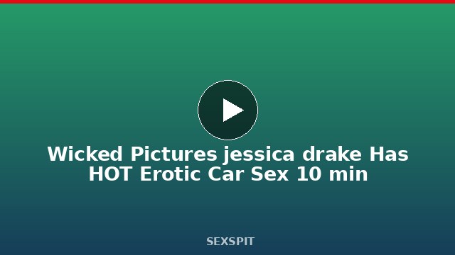 Wicked Pictures jessica drake Has HOT Erotic Car Sex 10 min
