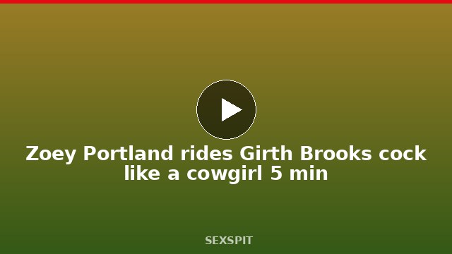 Zoey Portland rides Girth Brooks cock like a cowgirl 5 min