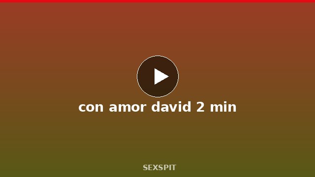 con amor david 2 min
