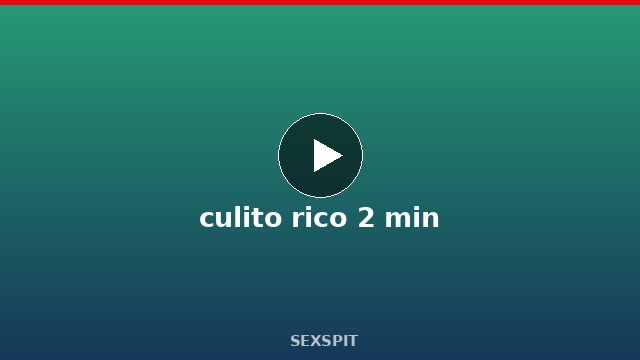 culito rico 2 min