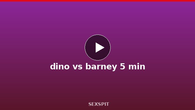 dino vs barney 5 min
