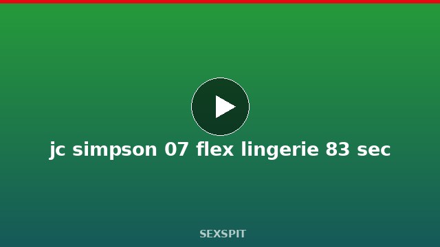 jc simpson 07 flex lingerie 83 sec