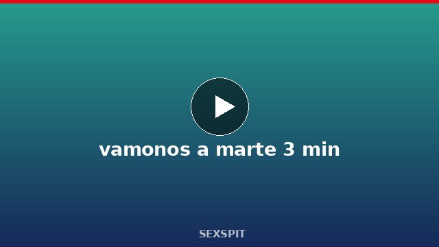 vamonos a marte 3 min